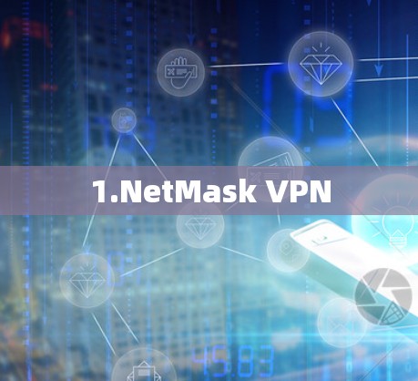 1.NetMask VPN