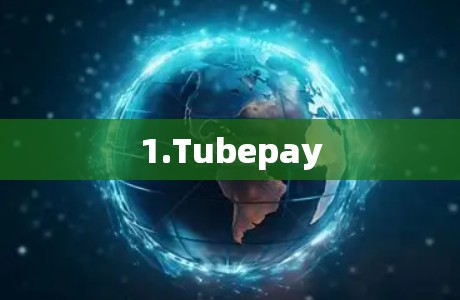 1.Tubepay